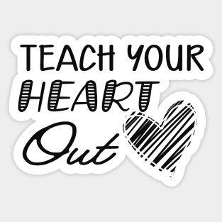 Teacher - Teach your heart out Sticker